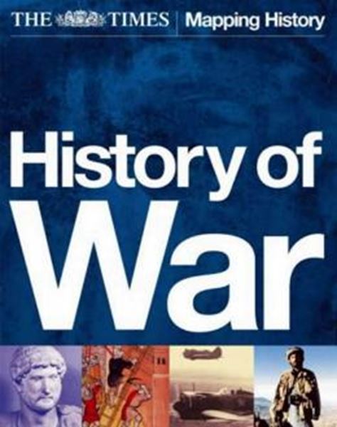 Picture of THE TIMES HISTORY OF WAR - THE ILLUSTRATED MILITARY HISTORY OF THE WORLD FROM ANCIENT CIVILISATION TO THE 21ST CENTURY