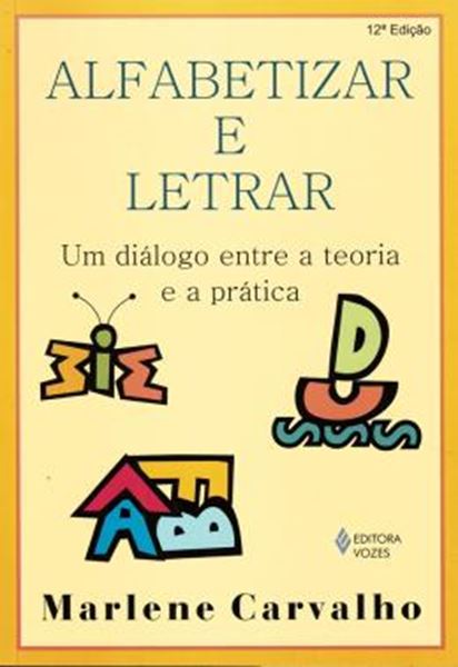 Picture of ALFABETIZAR E LETRAR - UM DIALOGO ENTRE A TEORIA E A PRATICA - 12ª ED.