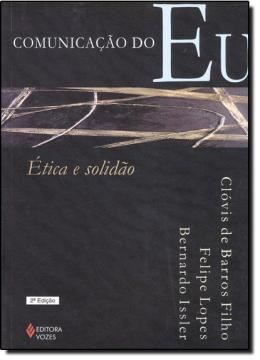 Imagem de COMUNICACAO DO EU  ETICA E SOLIDAO - 2ªED
