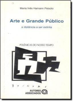 Imagem de ARTE E GRANDE PUBLICO - A DISTANCIA A SER EXTINTA