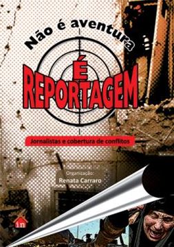 Imagem de NAO E AVENTURA, E REPORTAGEM - JORNALISTAS E COBERTURAS DE CONFLITOS 
