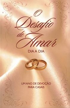 Imagem de DESAFIO  DE  AMAR  DIA A DIA , O - UM ANO DE DEVOCAO PARA CASAIS