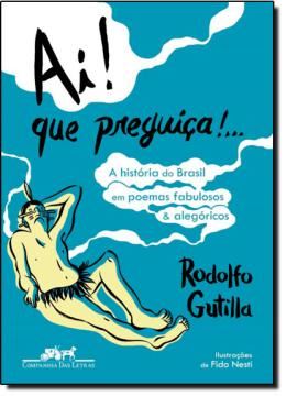 Imagem de AI! QUE PREGUICA... - O BRASIL EM 39 POEMAS FABULOSOS E ALEGORICOS