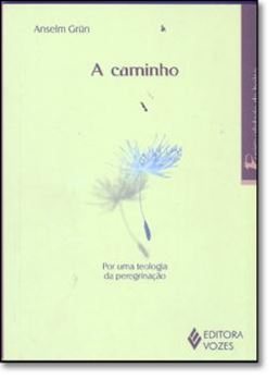 Imagem de A CAMINHO: POR UMA TEOLOGIA DA PEREGRINACAO