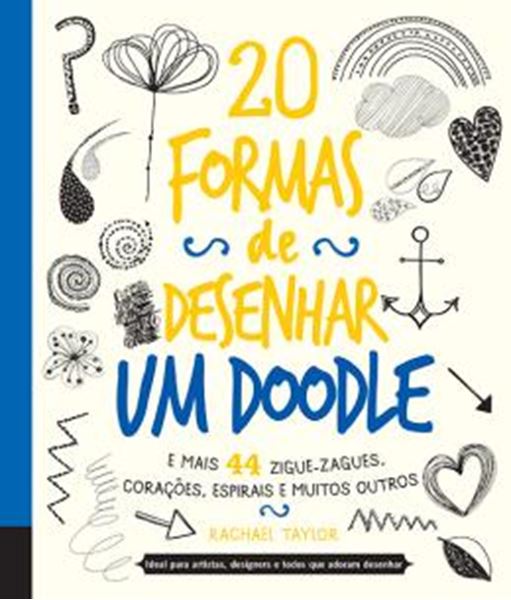 Picture of 20 FORMAS DE DESENHAR UM DOODLE E MAIS 44 ZIGUE-ZAGUES, CORACOES, ESPIRAIS E MUITOS OUTROS