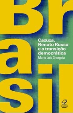Imagem de BRASIL - CAZUZA, RENATO RUSSO E A TRANSICAO DEMOCRATICA
