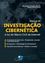 Imagem de MANUAL DE INVESTIGACAO CIBERNETICA A LUZ DO MARCO CIVIL DA INTERNET