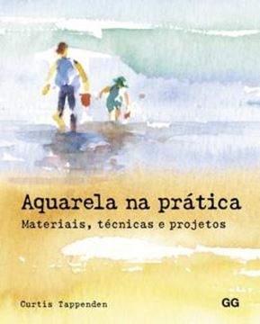 Imagem de AQUARELA NA PRATICA - MATERIAIS, TECNICAS E PROJETOS