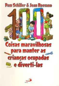 Imagem de 100 COISAS MARAVILHOSAS PARA MANTER AS CRIANCAS OCUPADAS E DIVERTI-LAS