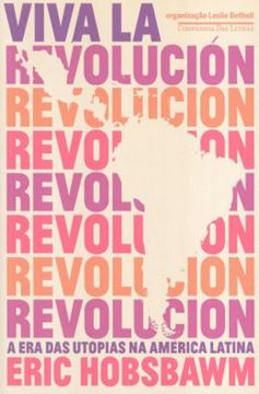 Imagem de VIVA LA REVOLUCION - A ERA DAS UTOPIAS NA AMERICA LATINA