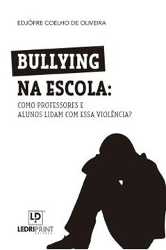 Imagem de BULLYING NA ESCOLA - COMO PROFESSORES E ALUNOS LIDAM COM ESSA VIOLENCIA?
