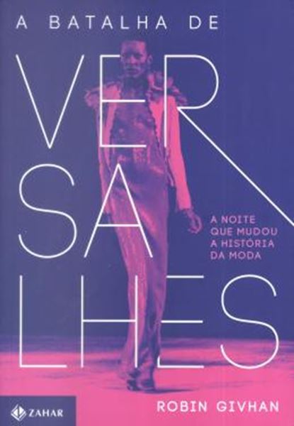 Picture of BATALHA DE VERSALHES, A - A NOITE EM QUE A MODA NORTE-AMERICANA MUDOU A HISTORIA