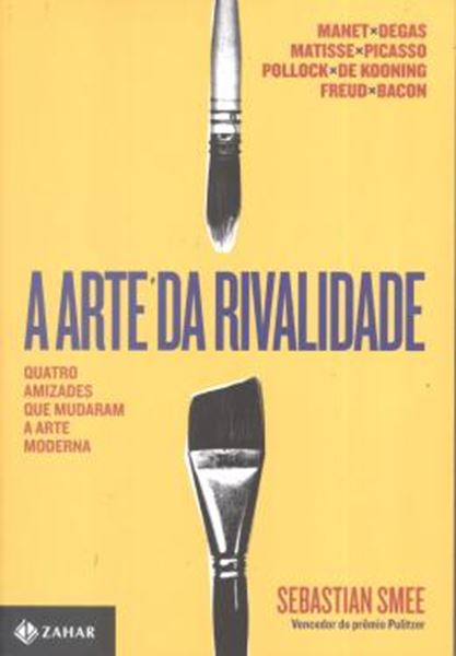 Picture of ARTE DA RIVALIDADE, A - A HISTORIA DE QUATRO AMIZADES EXTRAORDINARIAS QUE TRANSFORMARAM A ARTE MODERNA