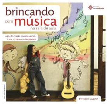 Imagem de BRINCANDO COM MUSICA NA SALA DE AULA - JOGOS DE CRIACAO MUSICAL USANDO A VOZ, O CORPO E O MOVIMENTO