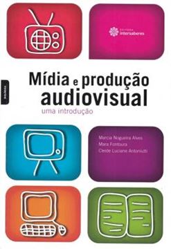 Imagem de MIDIA E PRODUCAO AUDIOVISUAL - UMA INTRODUCAO