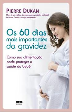 Imagem de 60 DIAS MAIS IMPORTANTES DA GRAVIDEZ, OS