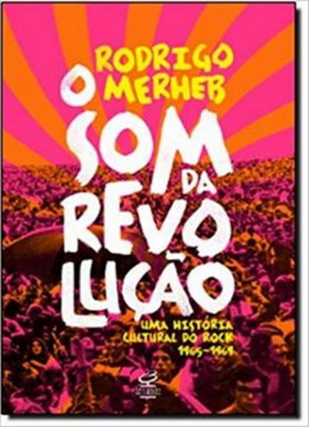 Picture of SOM DA REVOLUCAO UMA HISTORIA CULTURAL DO ROCK 1965-1969, O