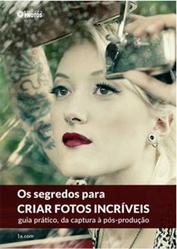 Imagem de SEGREDOS PARA CRIAR FOTOS INCRIVEIS, OS