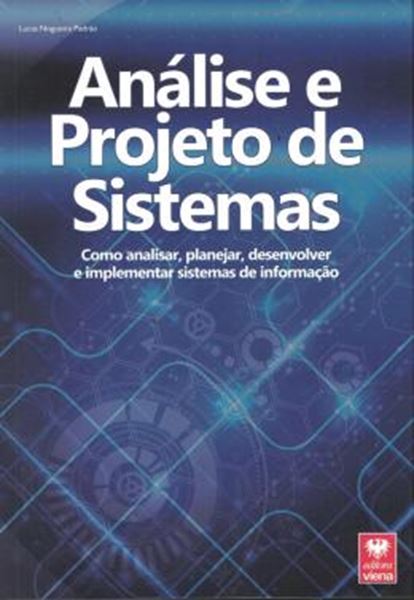 Picture of ANALISE E PROJETO DE SISTEMAS - COMO ANALISAR, PLANEJAR, DESENVOLVER E IMPLEMENTAR SISTEMAS DE INFORMACAO
