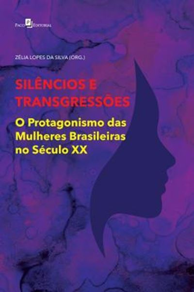 Picture of SILENCIOS E TRANSGRESSOES - O PROTAGONISMO DAS MULHERES BRASILEIRAS NO SECULO XX