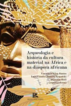Imagem de ARQUEOLOGIA E HISTORIA DA CULTURA MATERIAL NA AFRICA E NA DIASPORA AFRICANA
