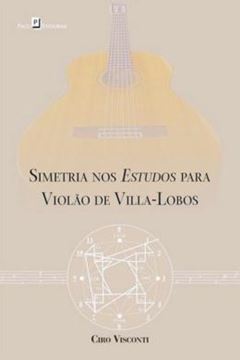 Imagem de SIMETRIA NOS ESTUDOS PARA VIOLAO DE VILLA-LOBOS