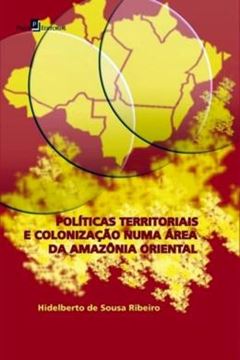 Imagem de POLITICAS TERRITORIAIS E COLONIZACAO NUMA AREA DA AMAZONIA ORIENTAL