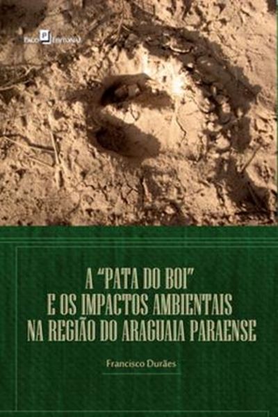 Picture of PATA DO BOI E OS IMPACTOS AMBIENTAIS NA REGIAO DO ARAGUAIA PARAENSE, A