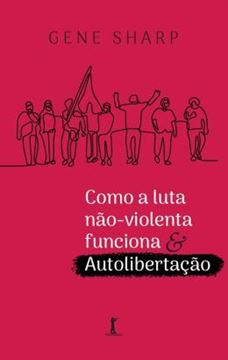 Imagem de COMO A LUTA NAO-VIOLENTA FUNCIONA  AUTOLIBERTACAO