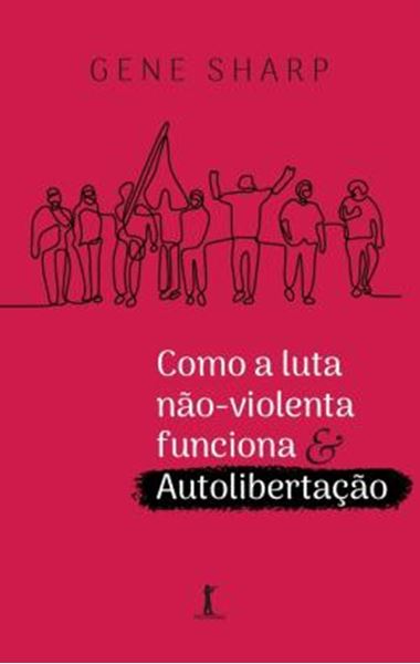Picture of COMO A LUTA NAO-VIOLENTA FUNCIONA  AUTOLIBERTACAO