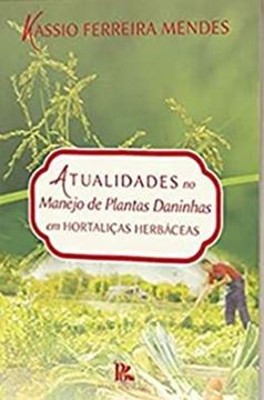 Imagem de ATUALIDADES NO MANEJO DE PLANTAS DANINHAS EM HORTALICAS HERBACEAS