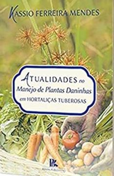 Imagem de ATUALIDADES NO MANEJO DE PLANTAS DANINHAS EM HORTALICAS TUBEROSAS