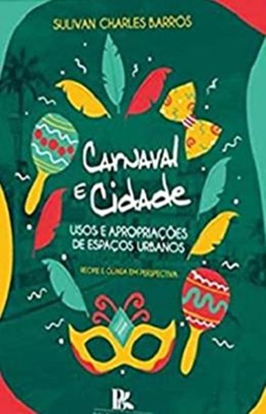 Picture of CARNAVAL E CIDADE - USOS E APROPRIACOES DE ESPACOS URBANOS