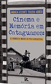 Imagem de CINEMA E MEMORIA EM CATAGUASES - DE HUMBERTO MAURO AO POLO AUDIOVISUAL