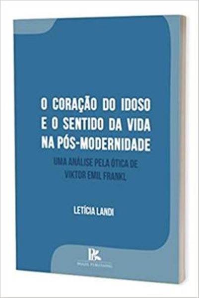 Picture of CORACAO DO IDOSO E O SENTIDO DA VIDA NA POSMATERNIDADE UMA ANALISE PELA ETICA DE VIKTOR EMIL FRANKL, O