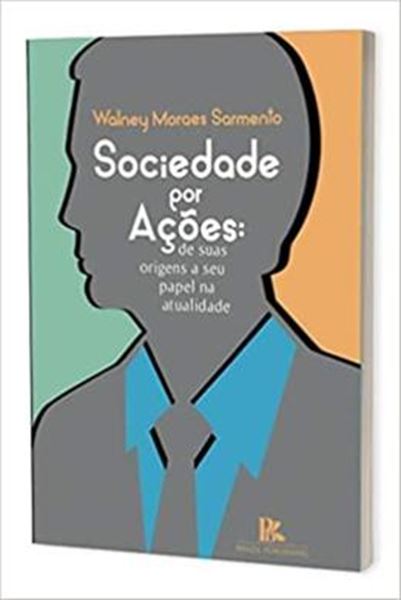 Picture of SOCIEDADE POR ACOES DE SUAS ORIGENS A SEU PAPEL NA ATUALIDADE