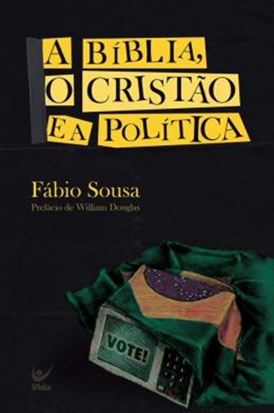 Picture of A BIBLIA, O CRISTAO E A POLITICA