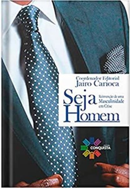 Picture of SEJA HOMEM - REINVENCAO DE UMA MASCULINIDADE EM CRISE
