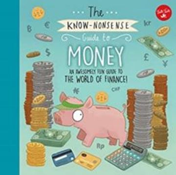 Imagem de THE KNOW-NONSENSE GUIDE TO MONEY - AN AWESOMELY FUN GUIDE TO THE WORLD OF FINANCE!