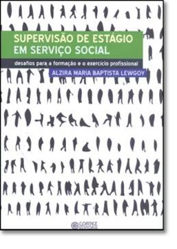 Imagem de SUPERVISAO DE ESTAGIO NO SERVICO SOCIAL - DESAFIOS PARA A FORMACAO E O EXERCICIO PROFISSIONAL