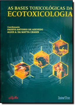 Imagem de BASES TOXICOLOGICAS DA ECOTOXICOLOGIA, AS