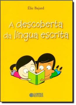 Imagem de A DESCOBERTA DA LINGUA ESCRITA