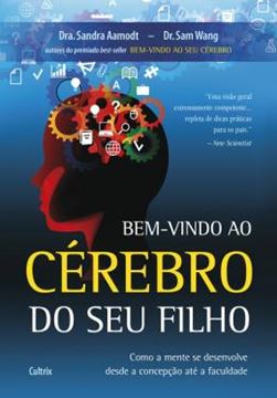 Imagem de BEM-VINDO AO CEREBRO DO SEU FILHO - COMO A MENTE SE DESENVOLVE DESDE A CONCEPCAO ATE A FACULDADE
