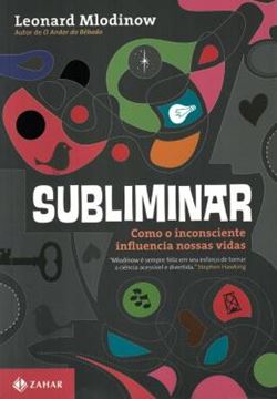 Imagem de SUBLIMINAR - COMO O INCONSCIENTE INFLUENCIA NOSSAS VIDAS