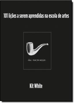 Imagem de 101 LICOES A SEREM APRENDIDAS NA ESCOLA DE ARTES