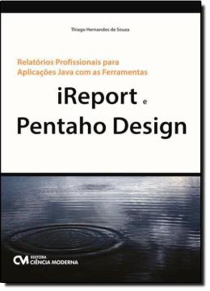Picture of RELATORIOS PROFISSIONAIS PARA APLICACOES JAVA COM AS FERRAMENTAS IREPORT E PENTAHO DESIGN