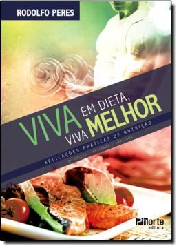 Imagem de VIVA EM DIETA, VIVA MELHOR - APLICACOES PRATICAS DE NUTRICAO - 2ª EDICAO 