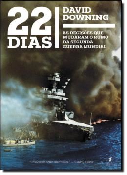 Imagem de 22 DIAS - AS DECISOES QUE MUDARAM O RUMO DA SEGUNDA GUERRA MUNDIAL