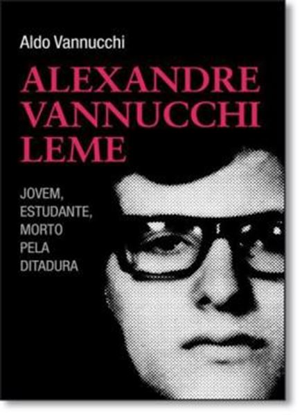 Picture of ALEXANDRE VANNUCCHI LEME - JOVEM, ESTUDANTE,  MORTO PELA DITADURA