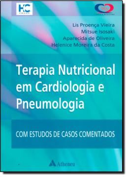 Imagem de TERAPIA NUTRICIONAL EM CARDIOLOGIA E PNEUMOLOGIA COM ESTUDOS DE CASOS COMENTADOS